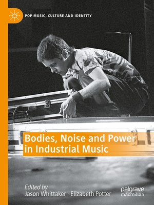 cover image of Bodies, Noise and Power in Industrial Music